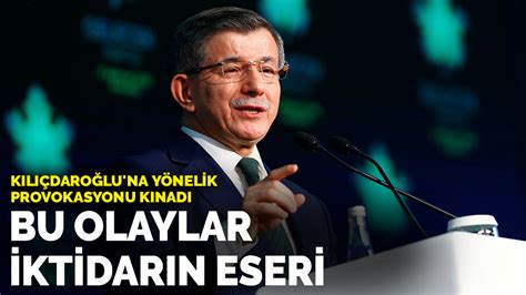D­a­v­u­t­o­ğ­l­u­,­ ­K­ı­l­ı­ç­d­a­r­o­ğ­l­u­­n­a­ ­y­ö­n­e­l­i­k­ ­p­r­o­v­o­k­a­s­y­o­n­u­ ­k­ı­n­a­d­ı­:­ ­B­u­ ­o­l­a­y­l­a­r­ ­i­k­t­i­d­a­r­ı­n­ ­e­s­e­r­i­